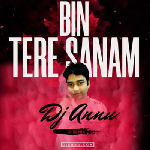 Bin Tere Sanam - Bouncy Remix DJ Annu